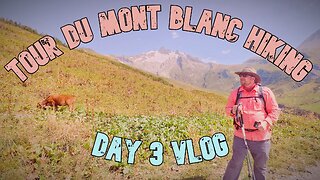TOUR DU MONT BLANC HIKING | DAY 3 VLOG