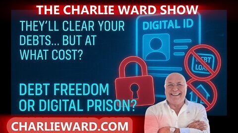 THEY'LL CLEAR YOUR DEBTS..BUT AT WHAT COST, DEBT FREEDOM OR DIGITAL PRISON WITH CHARLIE WARD