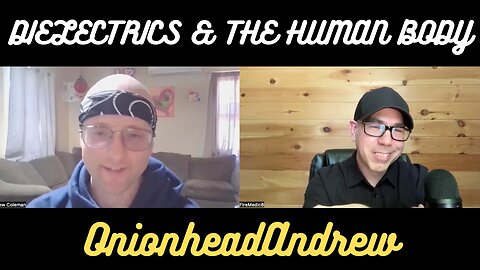 Dielectrics & The Human Body With OnionheadAndrew