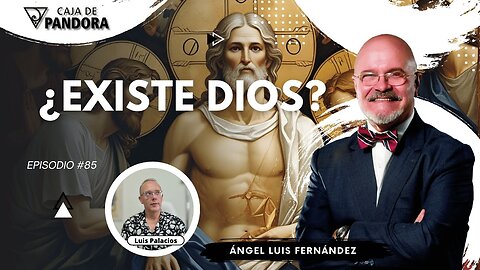 ¿EXISTE DIOS? con Ángel Luis Fernández
