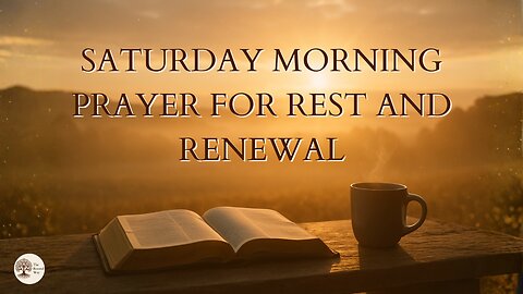 Saturday Morning Prayer for Rest and Renewal