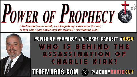 Power of Prophecy #4625 /w Jerry Barrett - Who Killed Charlie Kirk?