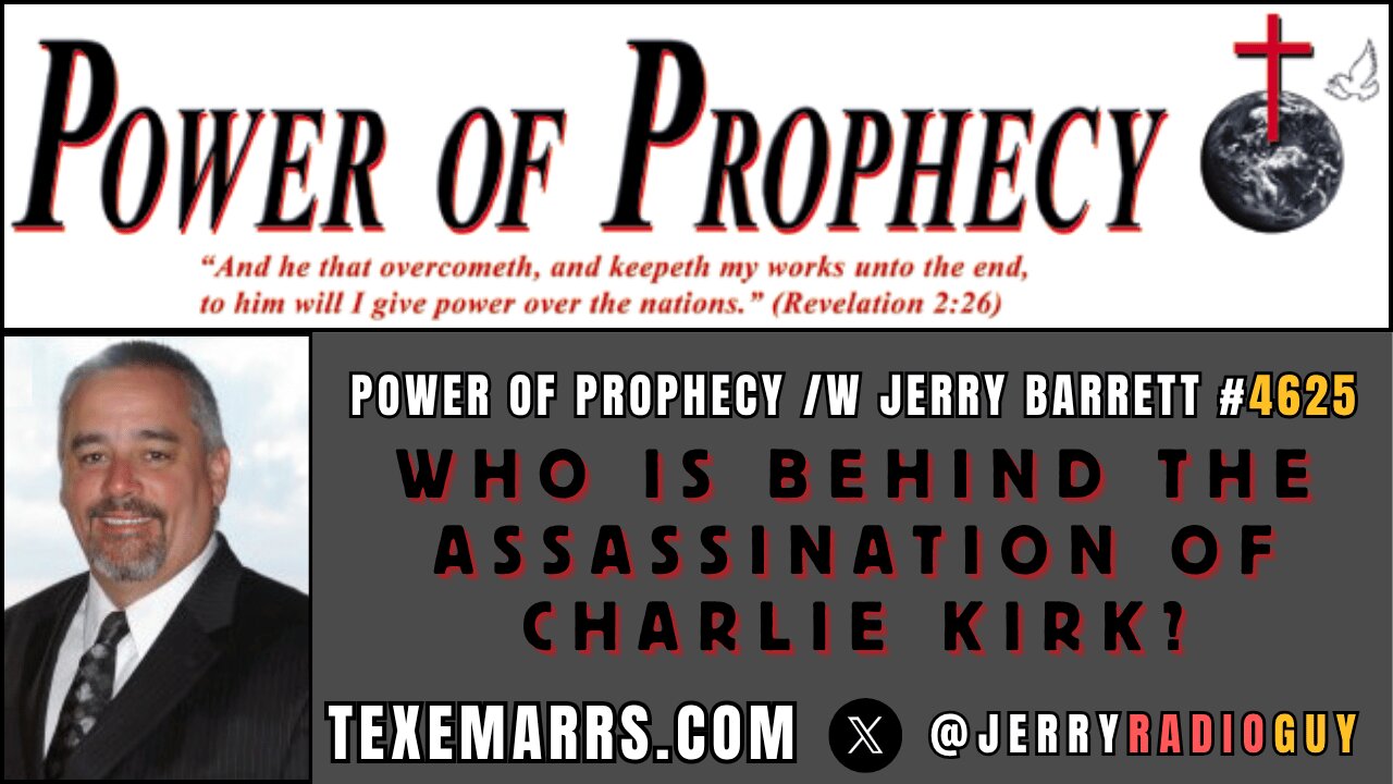 Power of Prophecy #4625 /w Jerry Barrett - Who Killed Charlie Kirk?