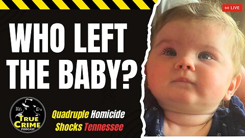 WHO LEFT THE BABY? Quadruple Homicide Shocks Tennessee
