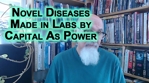 Novel Diseases Made in Labs by Capital As Power: CWD, Lyme Disease, AIDS & C…Cough Cough… Others