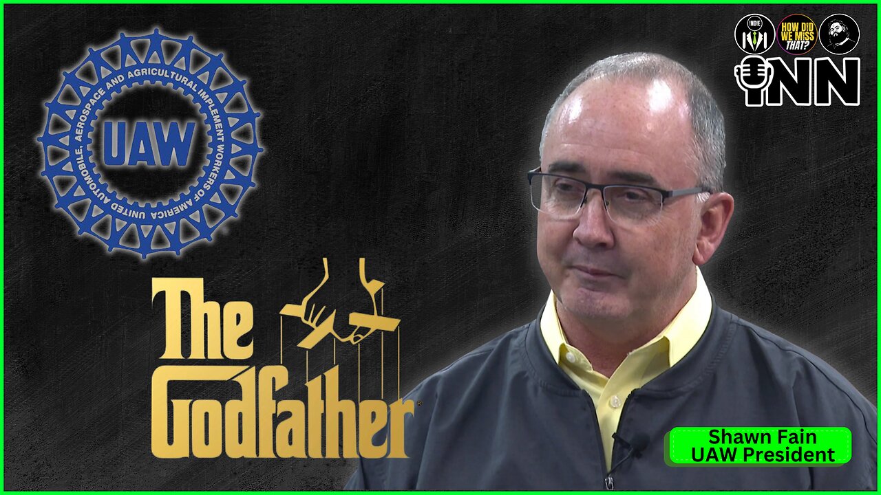 Shawn Fain: UAW's Mob Boss | @GetIndieNews @PaydayReport