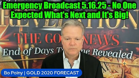 Bo Polny: Emergency Broadcast 5.16.25 - No One Expected What's Next and It's Big!