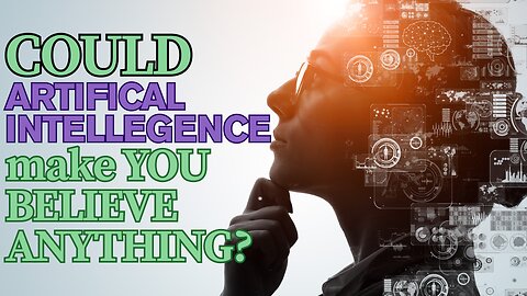 Could ARTIFICIAL INTELLEGENCE make YOU BELIEVE ANYTHING? SEE SAMPLES then FIND DISCERNMENT!