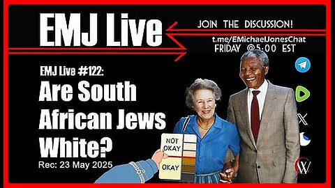 EMJ Live #122: Are South African Jews White❓ | Dr. E. Michael Jones •🕞 1Hr 6 Min