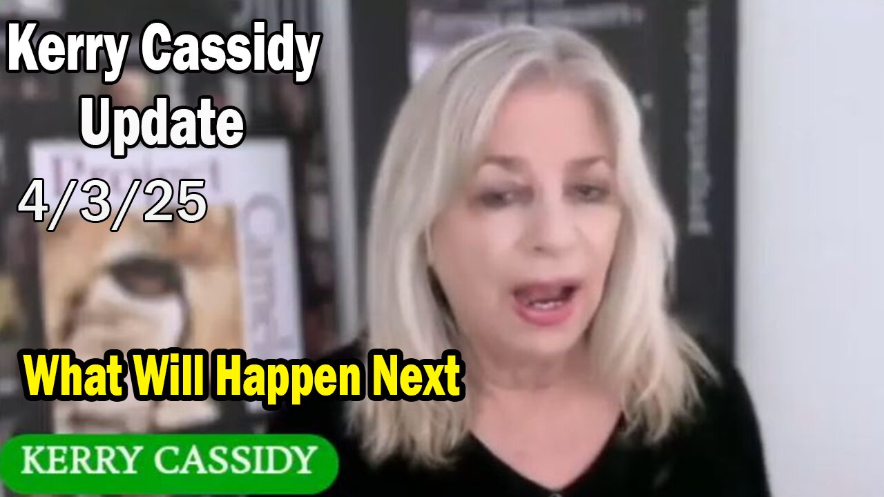 Kerry Cassidy & Kimberly Crail Situation Update 04.03.25: "What Will Happen Next"