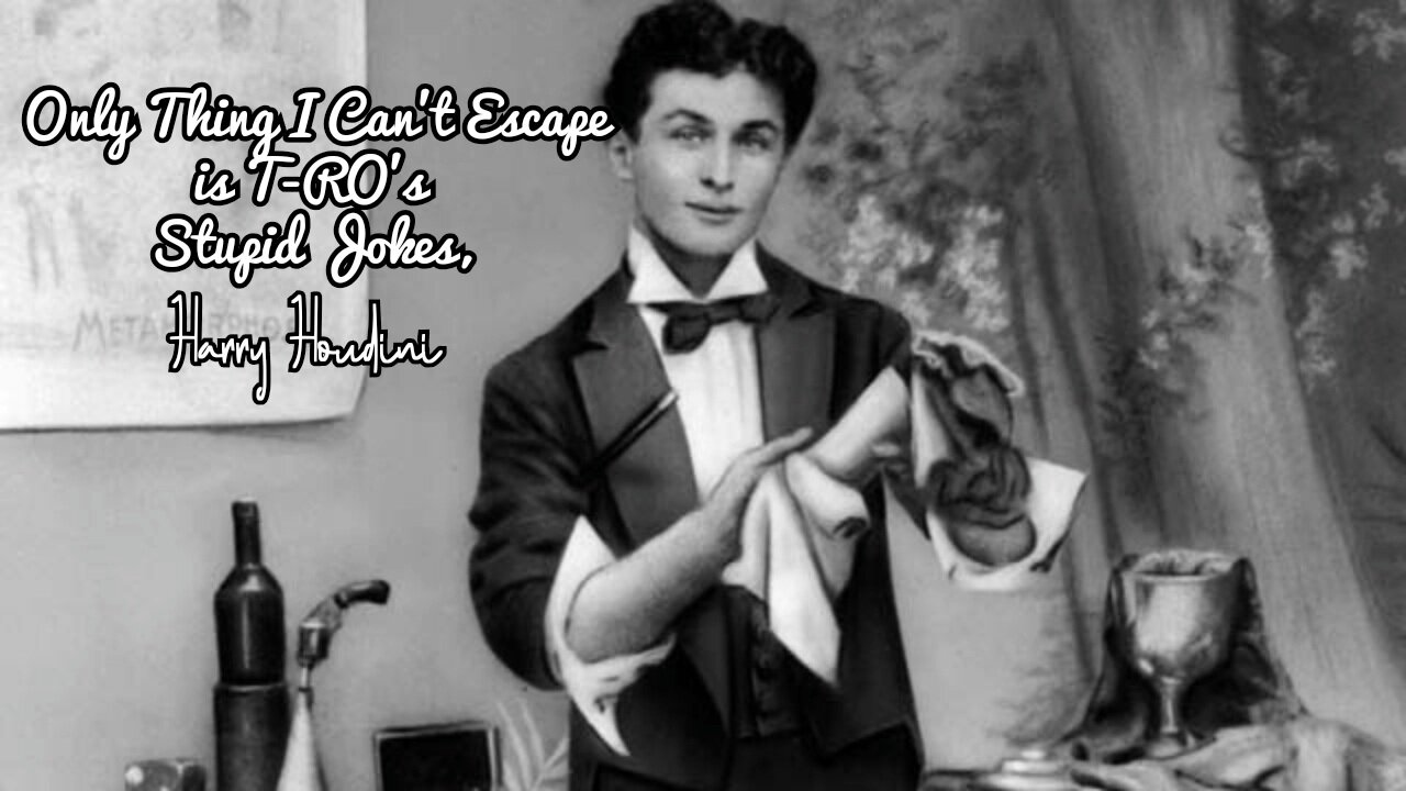 Houdini, Jokes, Facts,and More.....