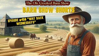 "Barn Show Shorts" Ep. #450 “Way Back Wednesdays”