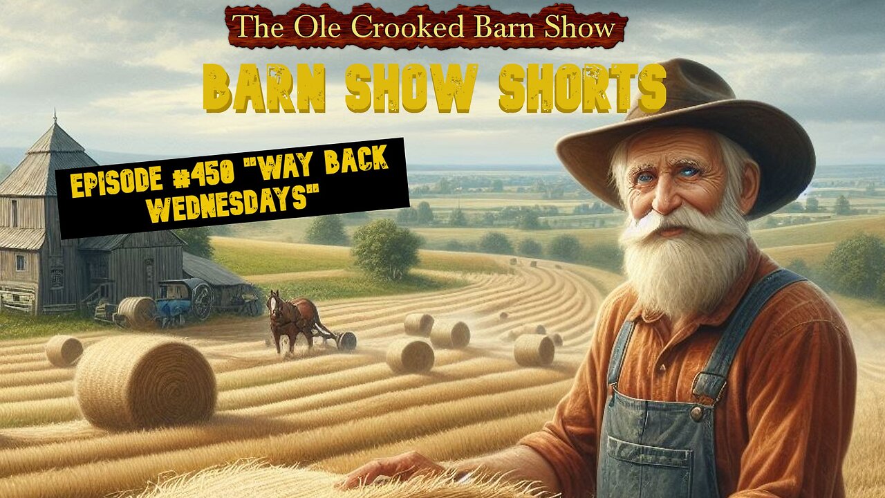 "Barn Show Shorts" Ep. #450 “Way Back Wednesdays”