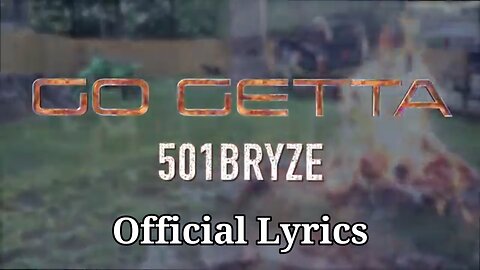 501BRYZE - GO GETTA (LYRICS)