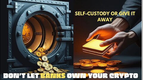 THE TRUTH ABOUT BANKS, CRYPTO EXCHANGES, AND YOUR ASSETS — WHY SELF-CUSTODY IS YOUR ONLY PROTECTION