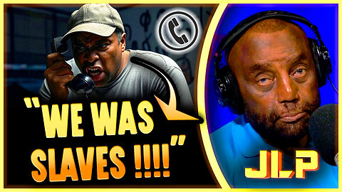 "I Was Enslaved By Every White Job!" - JLP DESTROYS Caller's Logic