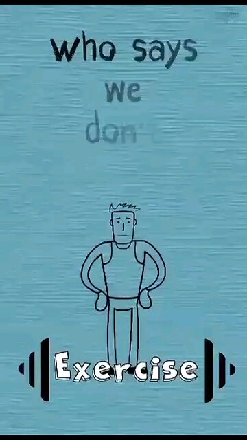 Who says we don't Exercise