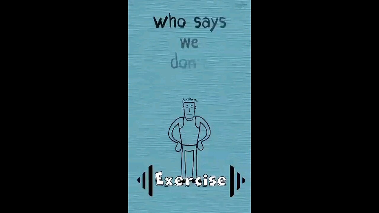 Who says we don't Exercise