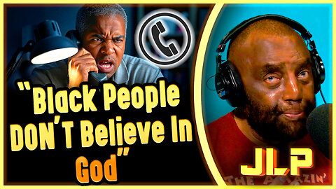 "Black People DON'T Believe In God" - JLP's HEATED Debate With Caller