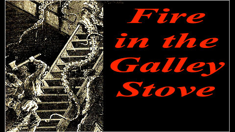 Fire in the Galley Stove