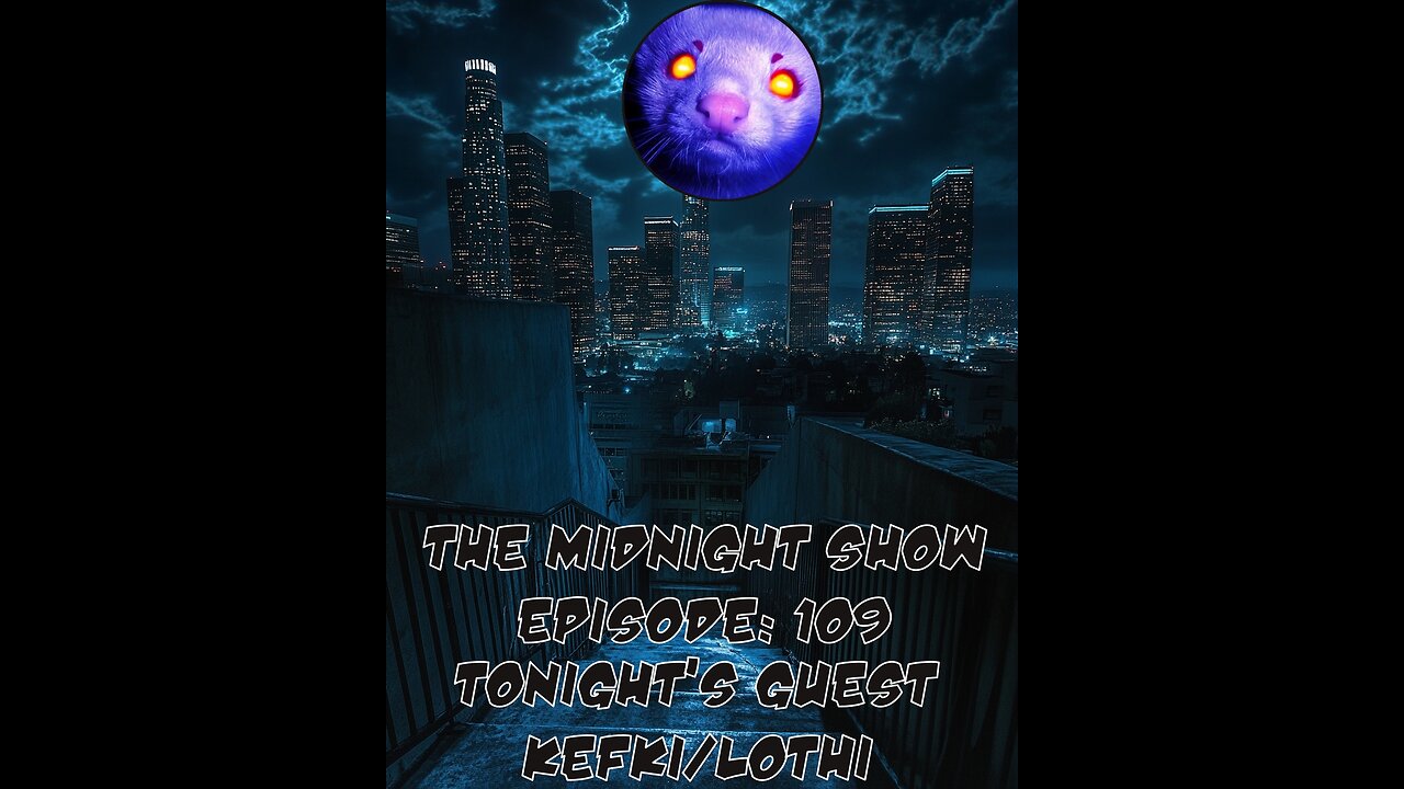 The Midnight Show Episode 109 (Guest: Kefki/Lothi)