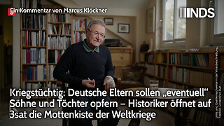 Kriegstüchtig: Eltern sollen eventuell Söhne&Töchter opfern. Historiker öffnet Weltkrieg-Mottenkiste