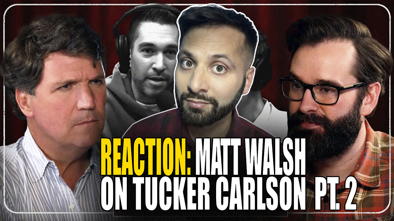 Reacting to Matt Walsh on Tucker Carlsons show. | PT. 2