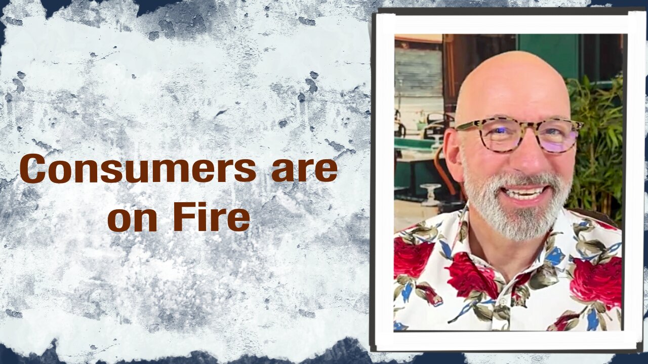 Consumers are on fire