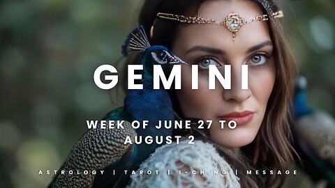 GEMINI Week of JULY 27 to AUGUST 2