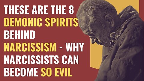 "Unveiling The 8 Demonic Spirits Fueling Narcissivism: The Dark Side of Narcissists"