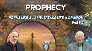 Prophecy! Horns like a Lamb, Speaks like a Dragon - Part 2 | Inside the Faith Loop