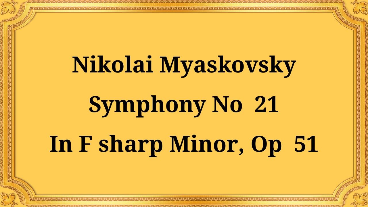 Nikolai Myaskovsky Symphony No. 21 in F sharp minor, Op. 51