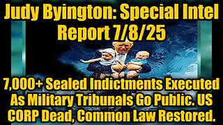 JUDY BYINGTON: SPECIAL INTEL REPORT 7/8/25