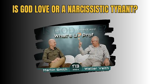 Walter Veith & Martin Smith - Is God Love & Never Changing Or A Vengeful Narcissistic Tyrant