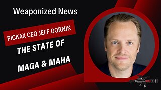 The State of MAGA & MAHA with Pickax CEO Jeff Dornik