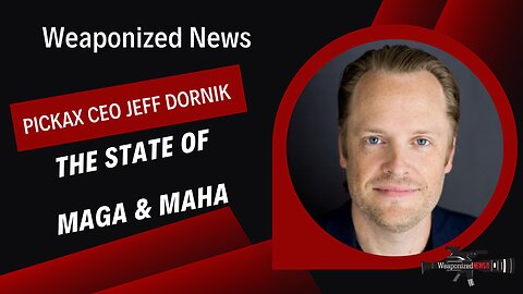 The State of MAGA & MAHA with Pickax CEO Jeff Dornik