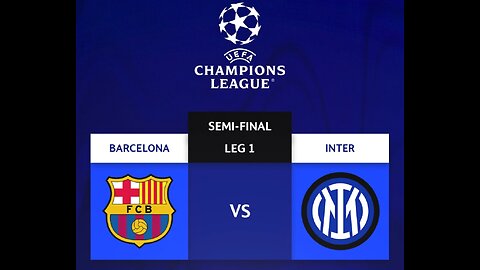 Barcelona vs Inter Milan Champions League Semi Final
