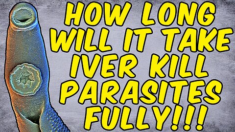 How Long Will It Take Ivermectin To KILL PARASITES FULLY?
