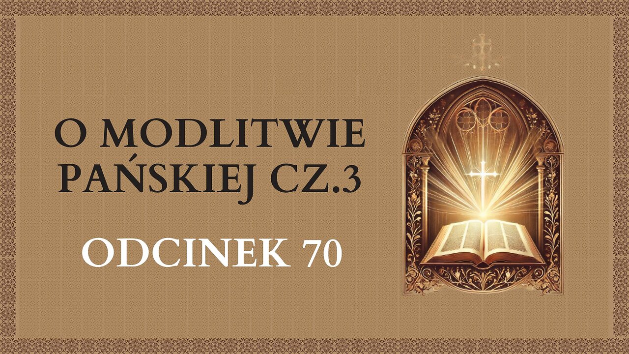 O Modlitwie Pańskiej cz.3 - Odcinek 70 | Katechizm Katolicki