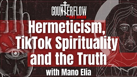 Hermeticism, TikTok Spirituality and the Truth with Mano Elia
