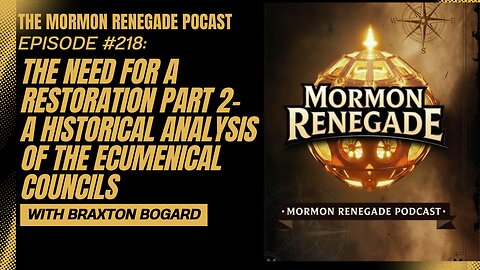Episode #218: The Need For A Restoration PT2-The Ecumenical Councils w/Braxton Bogard