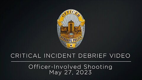 Burbank Police Department - Critical Incident Debrief For Officer Involved Shooting