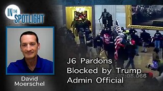 David Moerschel: J6 Pardons Blocked by Trump Admin Official