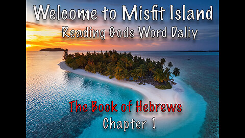 Starting a new book Today, The Book of Hebrews, Chapter One