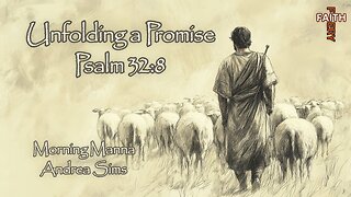 Unfolding a Promise :: Psalm 32:8 || Morning Manna