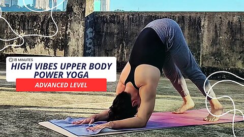 Something About 18-Min. High Vibes Upper Body Power Yoga | Advanced Yoga