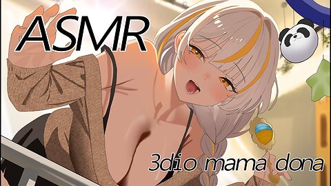 Mama Dona 3DIO ASMR 🐼 ❤️