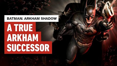 7 Reasons Why Batman - Arkham Shadow Is A Worthy Entry To The Arkham Series