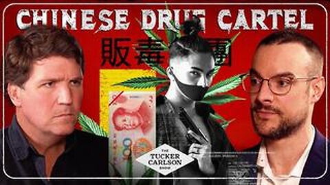 Tucker Carlson Network : Steve Robinson - Chinese Drug Cartel | Tucker Carlson