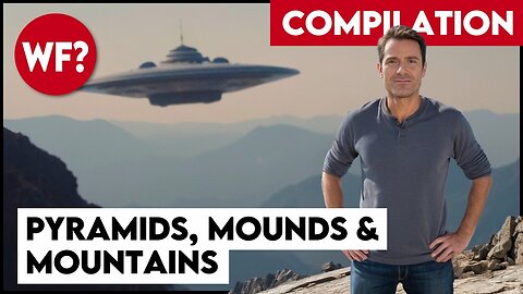 COMPILATION: Pyramids, Mounds and Mountain